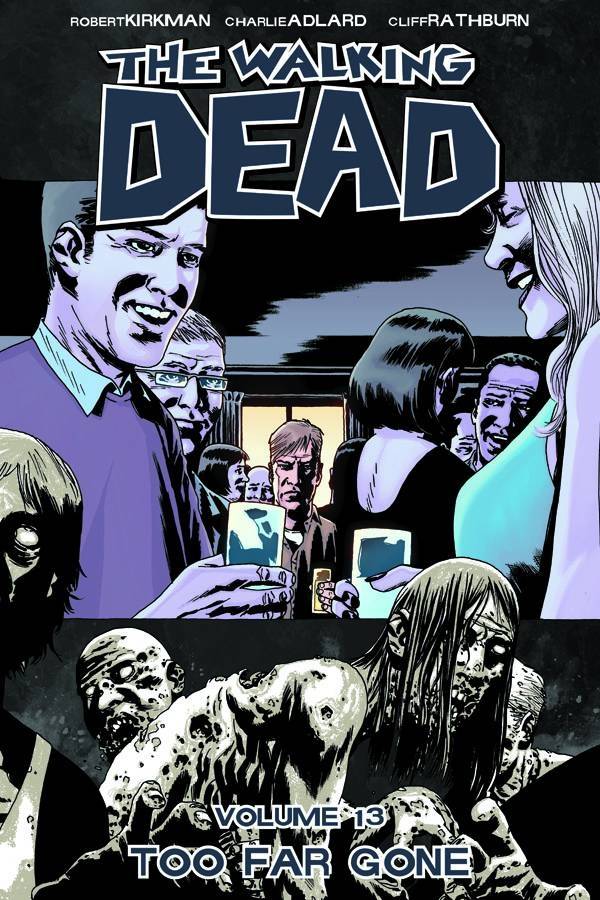 WALKING DEAD TP VOL 13 TOO FAR GONE